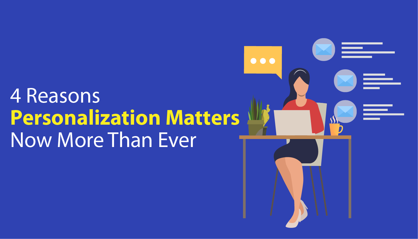  4 Reasons Hyper Personalized Emails Matter Now More Than Ever